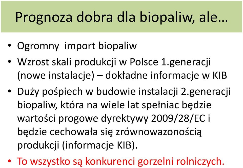 generacji biopaliw, która na wiele lat spełniac będzie wartości progowe dyrektywy 2009/28/EC i