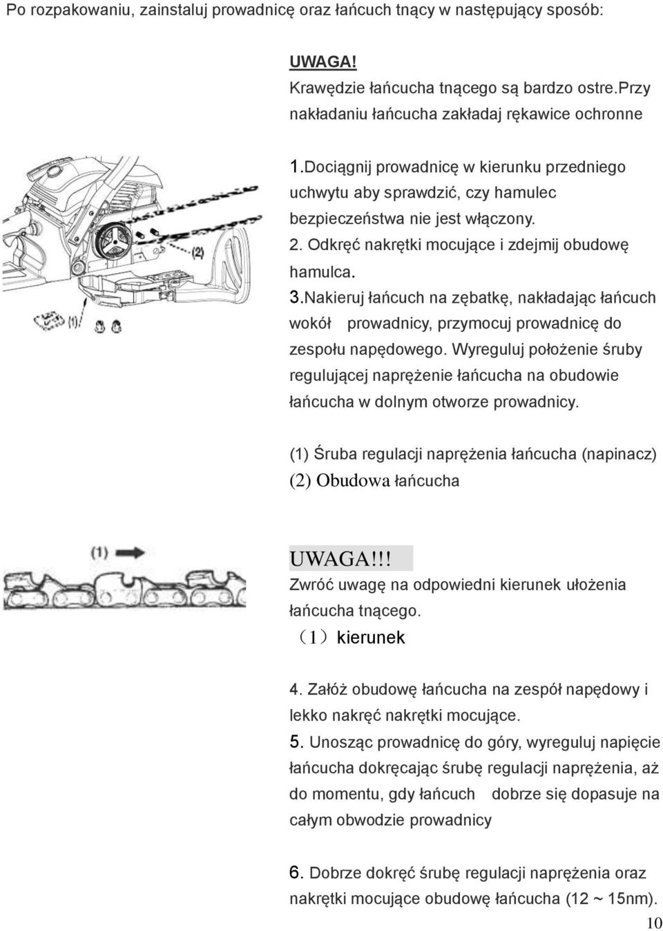 Nakieruj łańcuch na zębatkę, nakładając łańcuch wokół prowadnicy, przymocuj prowadnicę do zespołu napędowego.