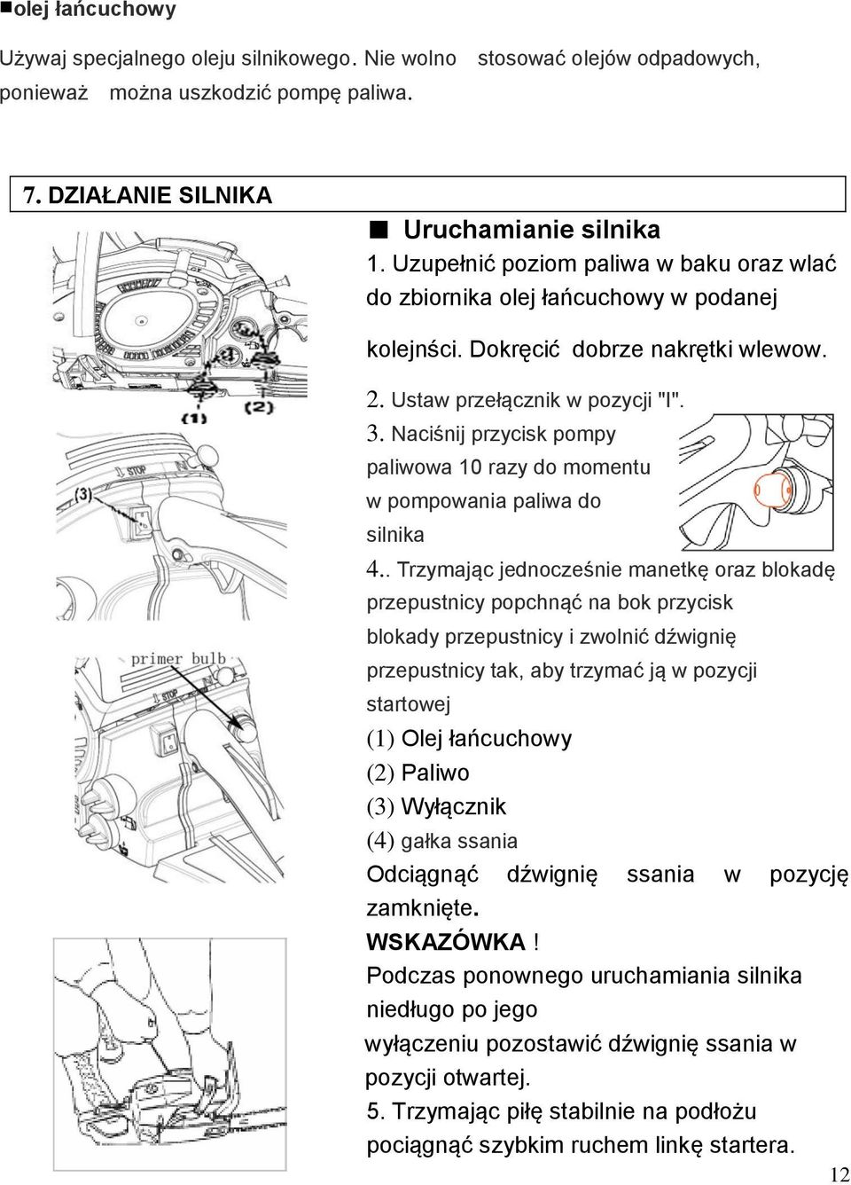 Naciśnij przycisk pompy paliwowa 10 razy do momentu w pompowania paliwa do silnika 4.