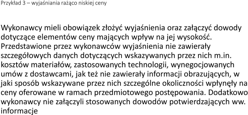 kosztów materiałów, zastosowanych technologii, wynegocjowanych umów z dostawcami, jak też nie zawierały informacji obrazujących, w jaki sposób wskazywane