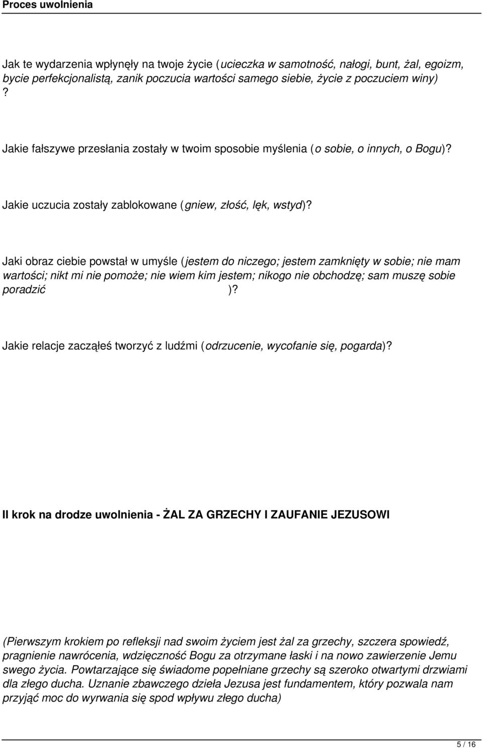 Jaki obraz ciebie powstał w umyśle (jestem do niczego; jestem zamknięty w sobie; nie mam wartości; nikt mi nie pomoże; nie wiem kim jestem; nikogo nie obchodzę; sam muszę sobie poradzić )?