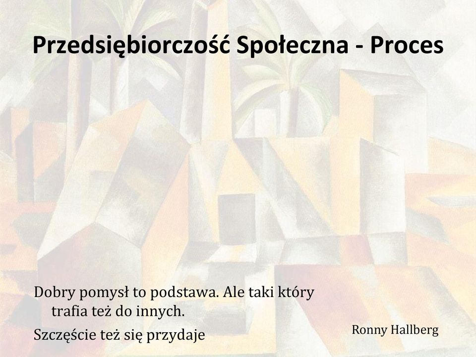 Ale taki który trafia też do innych.