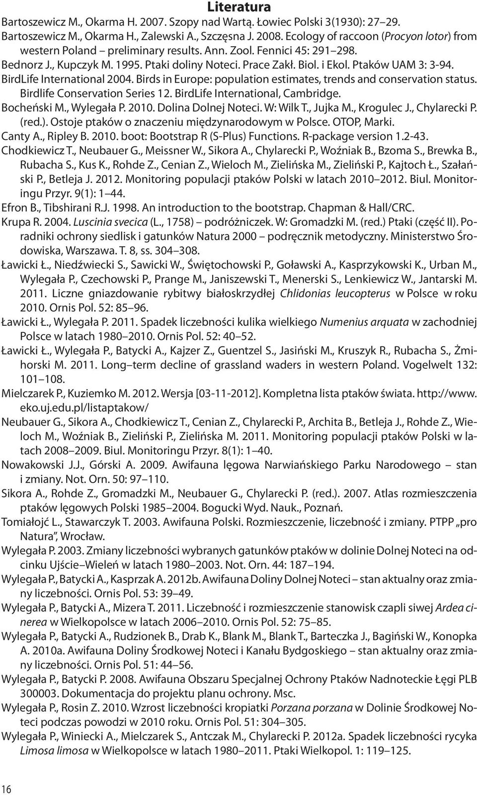 Ptaków UAM 3: 3-94. BirdLife International 2004. Birds in Europe: population estimates, trends and conservation status. Birdlife Conservation Series 12. BirdLife International, Cambridge. Bocheński M.