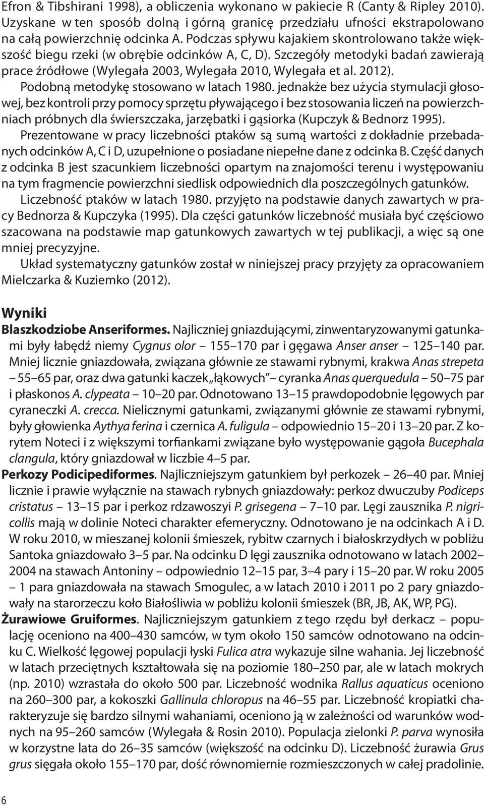 Podobną metodykę stosowano w latach 1980.