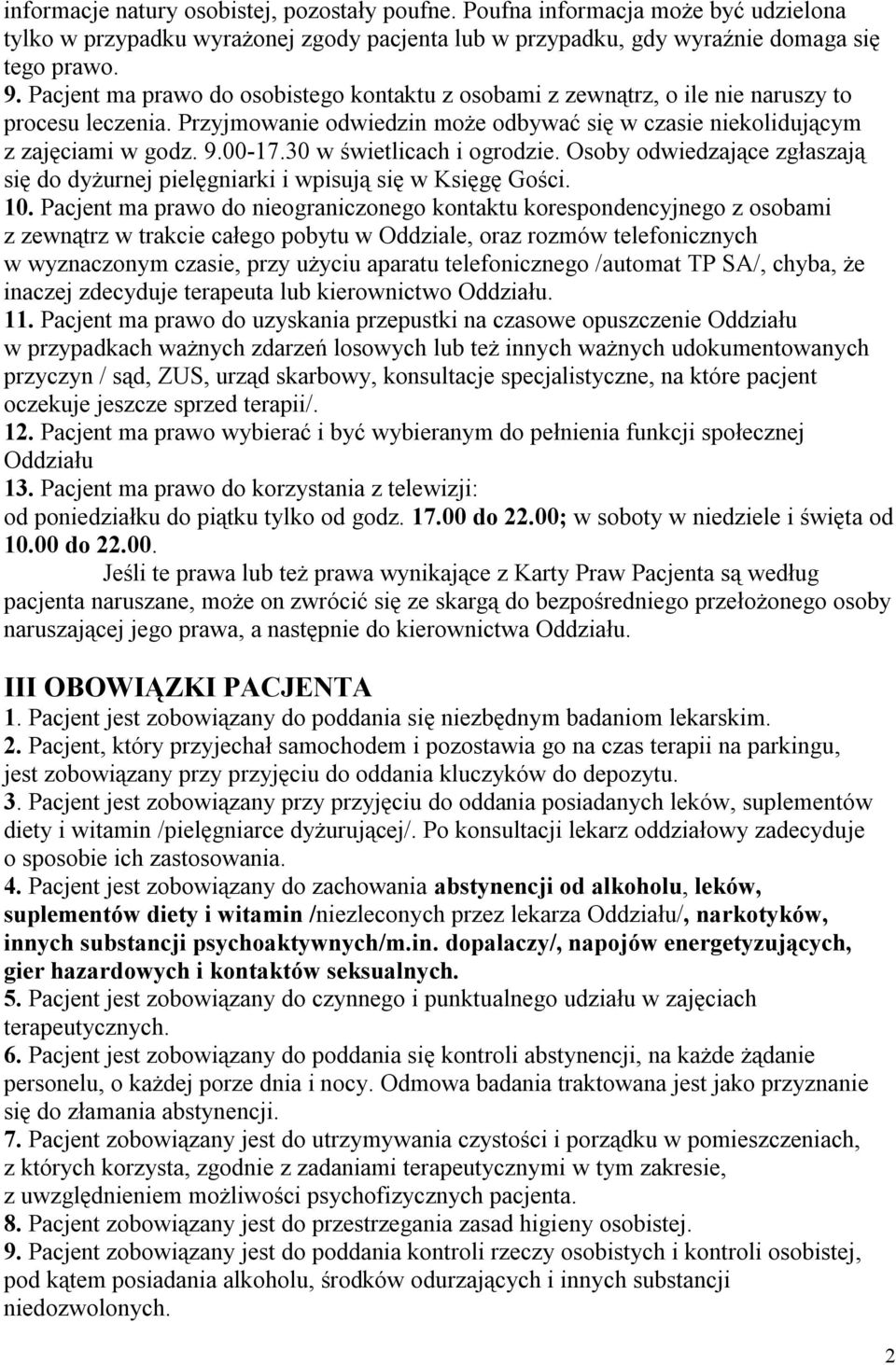 30 w świetlicach i ogrodzie. Osoby odwiedzające zgłaszają się do dyżurnej pielęgniarki i wpisują się w Księgę Gości. 10.