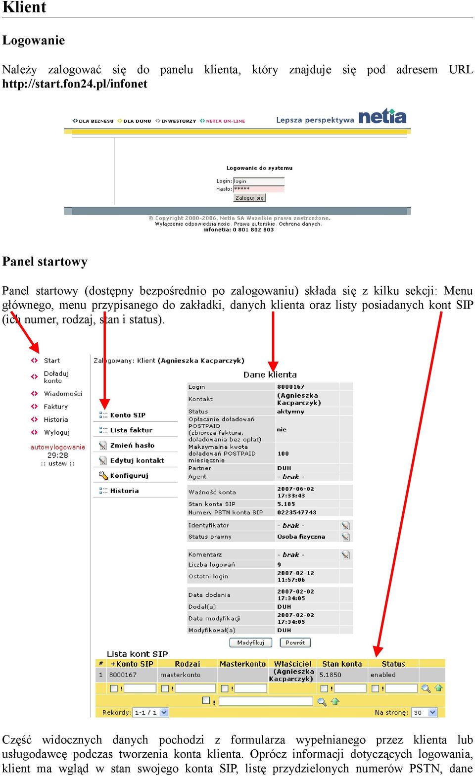 zakładki, danych klienta oraz listy posiadanych kont SIP (ich numer, rodzaj, stan i status).