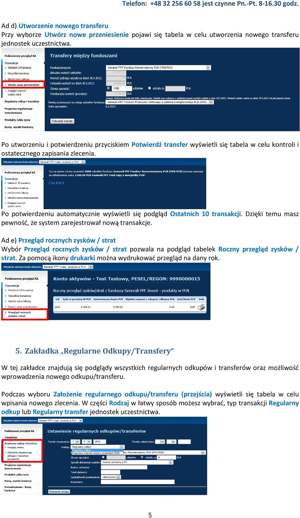 Po potwierdzeniu automatycznie wyświetli się podgląd Ostatnich 10 transakcji. Dzięki temu masz pewność, że system zarejestrował nową transakcje.