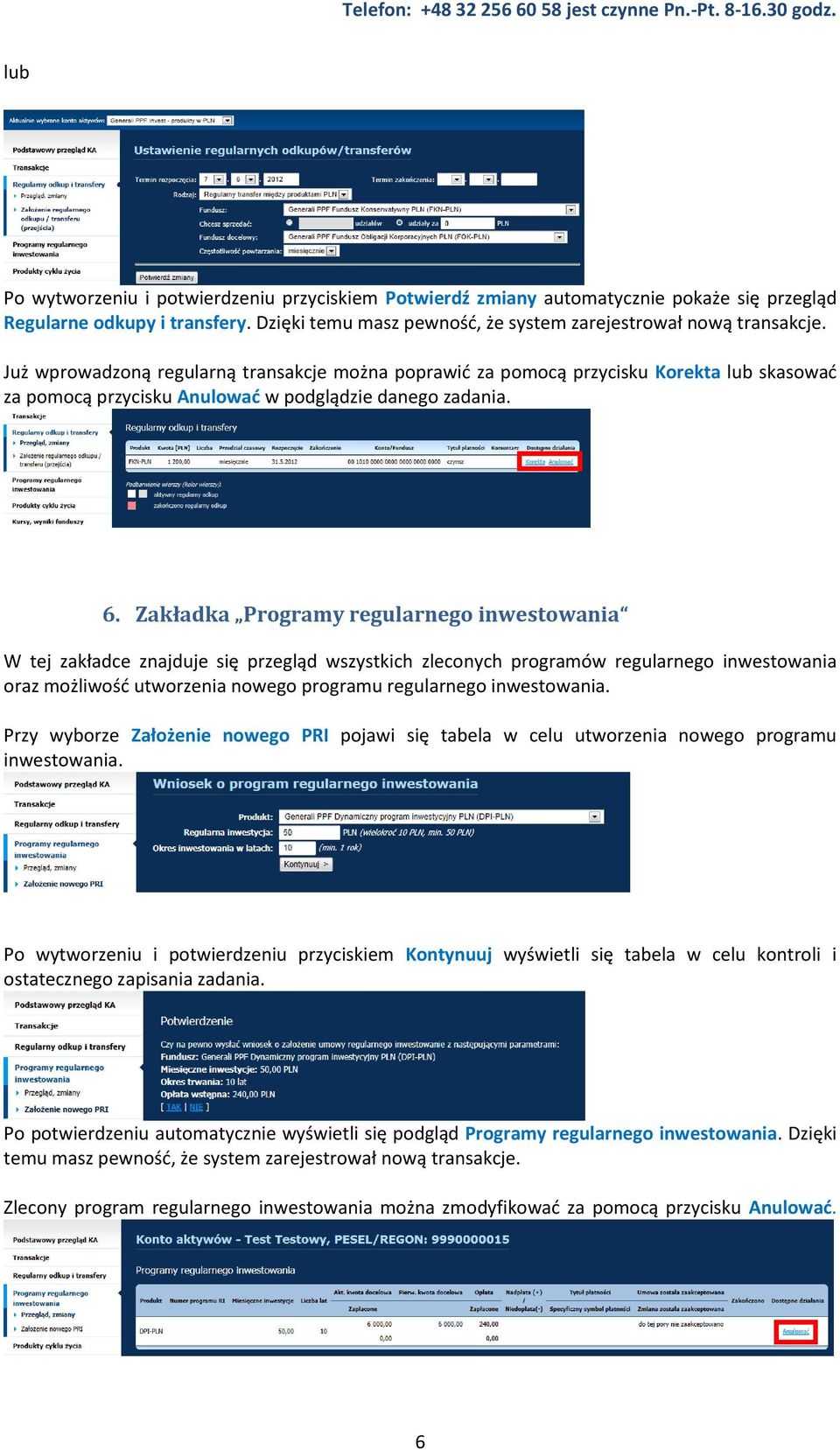 Zakładka Programy regularnego inwestowania W tej zakładce znajduje się przegląd wszystkich zleconych programów regularnego inwestowania oraz możliwość utworzenia nowego programu regularnego