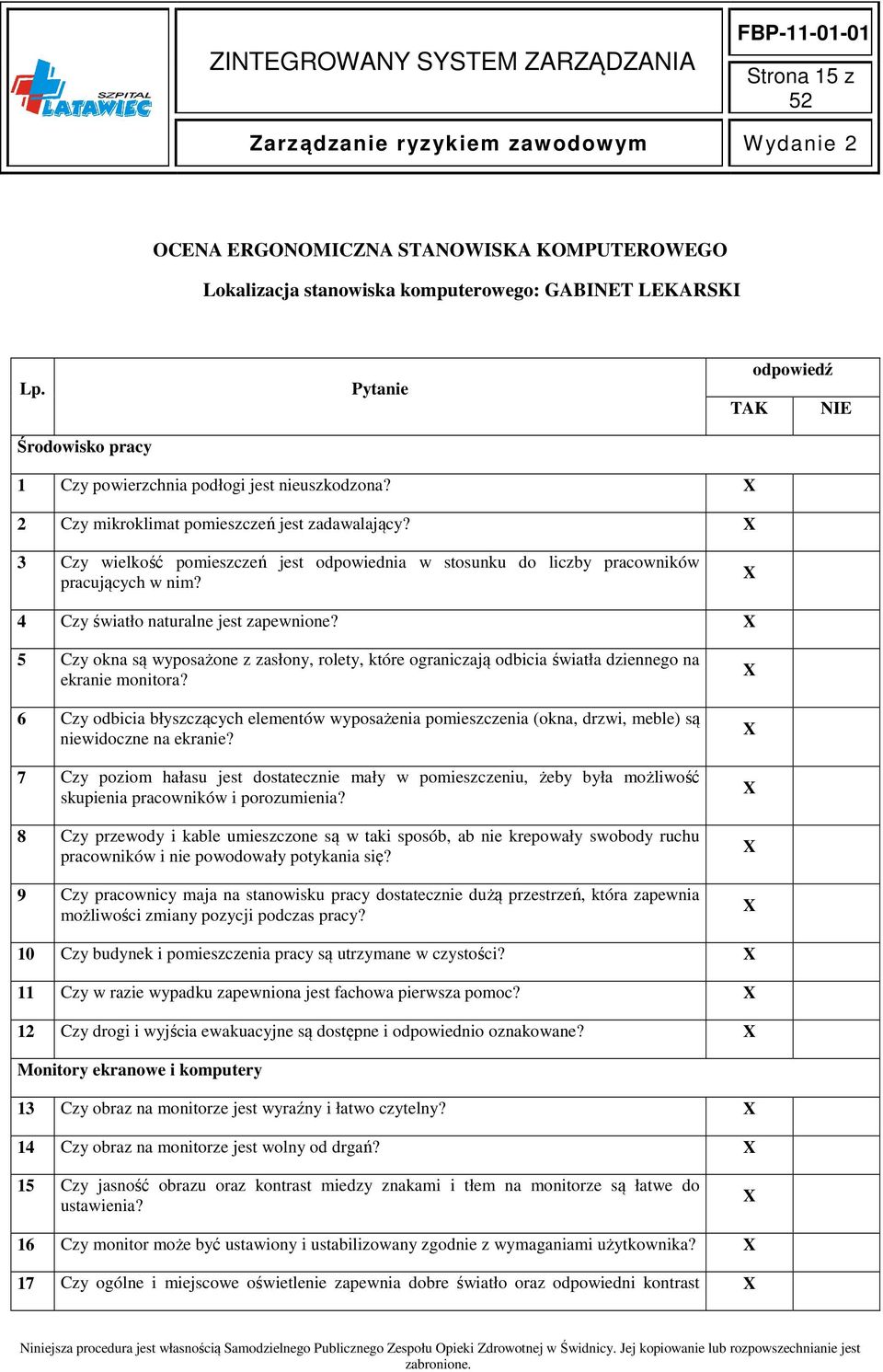 3 Czy wielkość pomieszczeń jest odpowiednia w stosunku do liczby pracowników pracujących w nim? 4 Czy światło naturalne jest zapewnione?