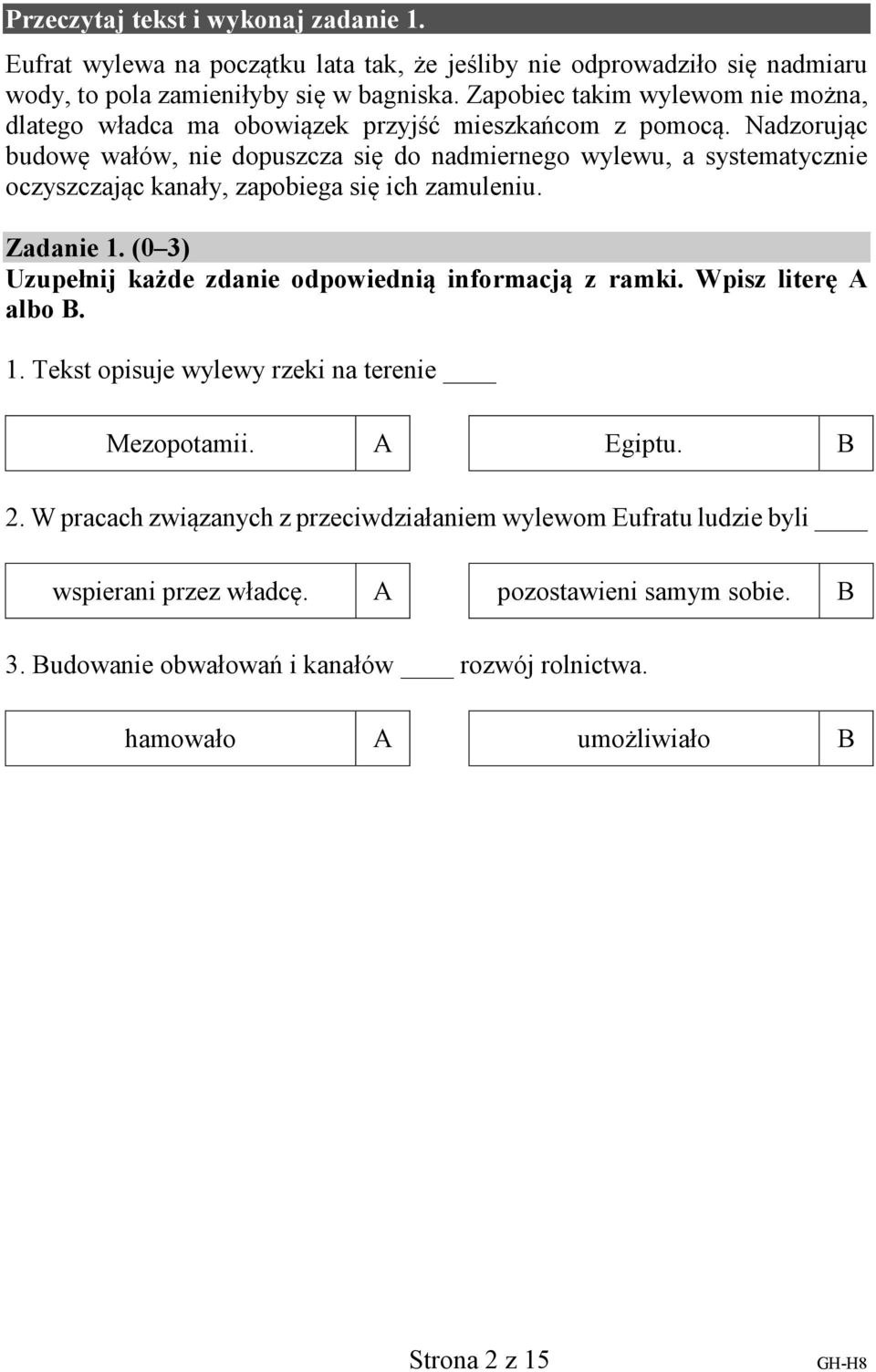 adzorując budowę wałów, nie dopuszcza się do nadmiernego wylewu, a systematycznie oczyszczając kanały, zapobiega się ich zamuleniu. Zadanie 1.