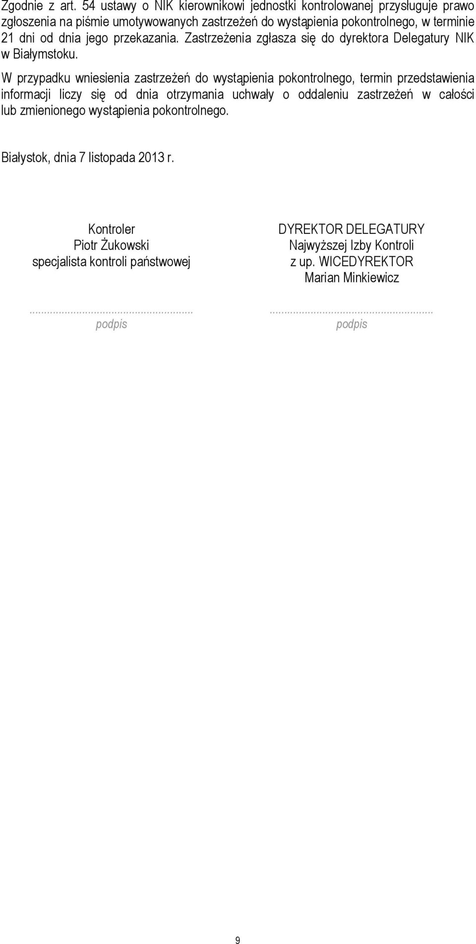 dnia jego przekazania. Zastrzeżenia zgłasza się do dyrektora Delegatury NIK w Białymstoku.