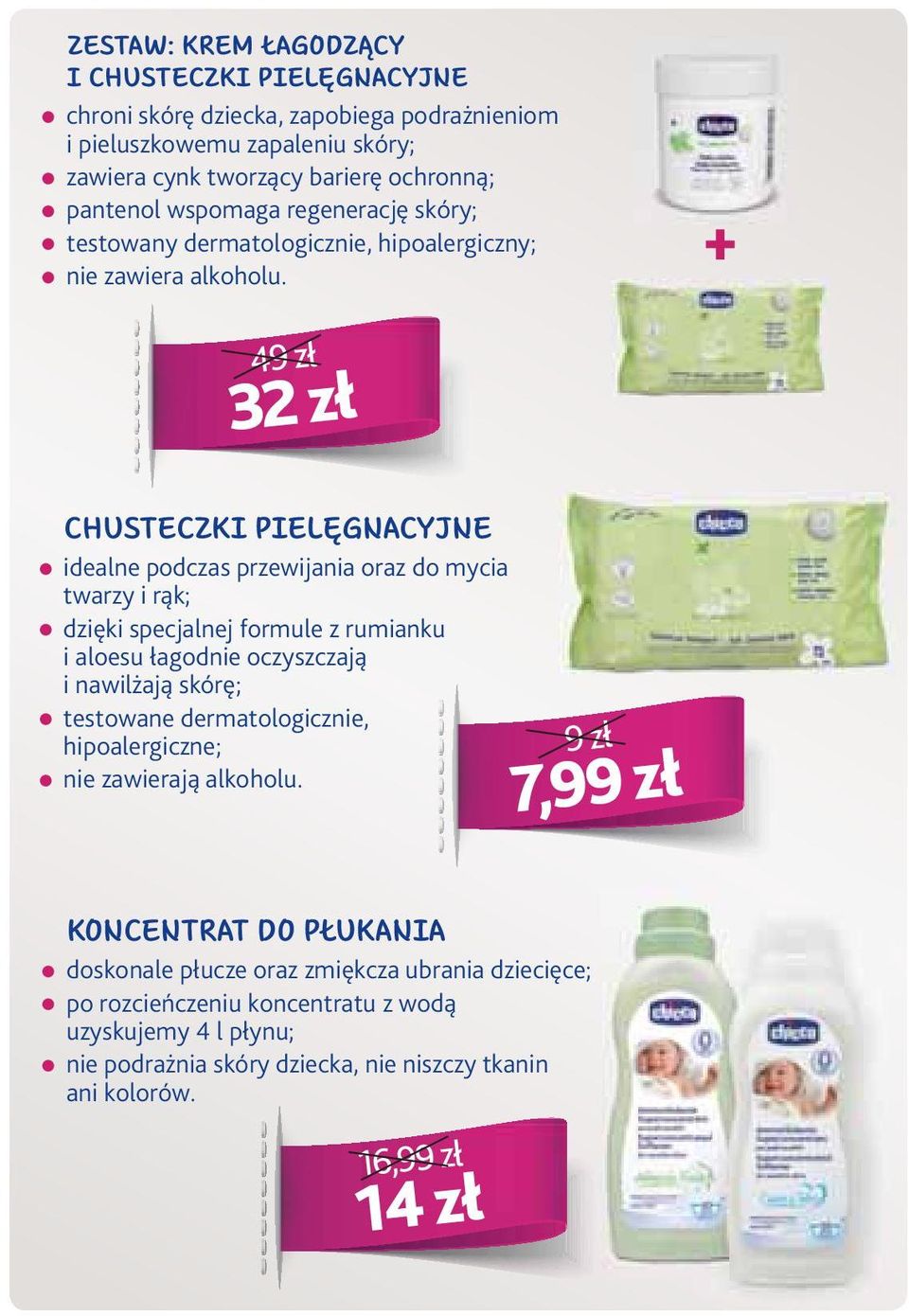 + 49 zł 32 zł CHUSTECZKI PIELĘGNACYJNE idealne podczas przewijania oraz do mycia twarzy i rąk; dzięki specjalnej formule z rumianku i aloesu łagodnie oczyszczają i nawilżają skórę;
