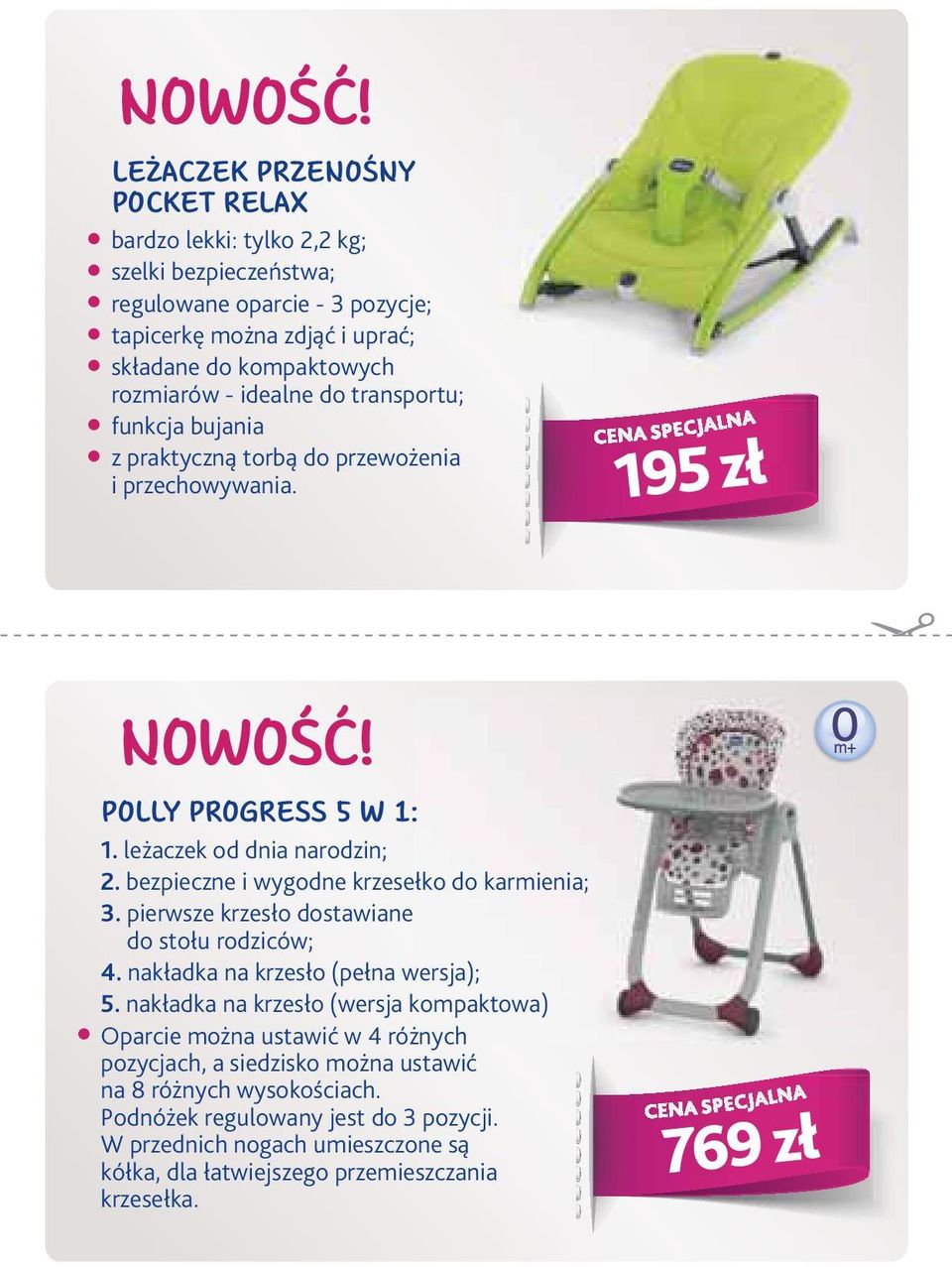 idealne do transportu; funkcja bujania z praktyczną torbą do przewożenia i przechowywania. 195 zł  POLLY PROGRESS 5 W 1: 1. leżaczek od dnia narodzin; 2.
