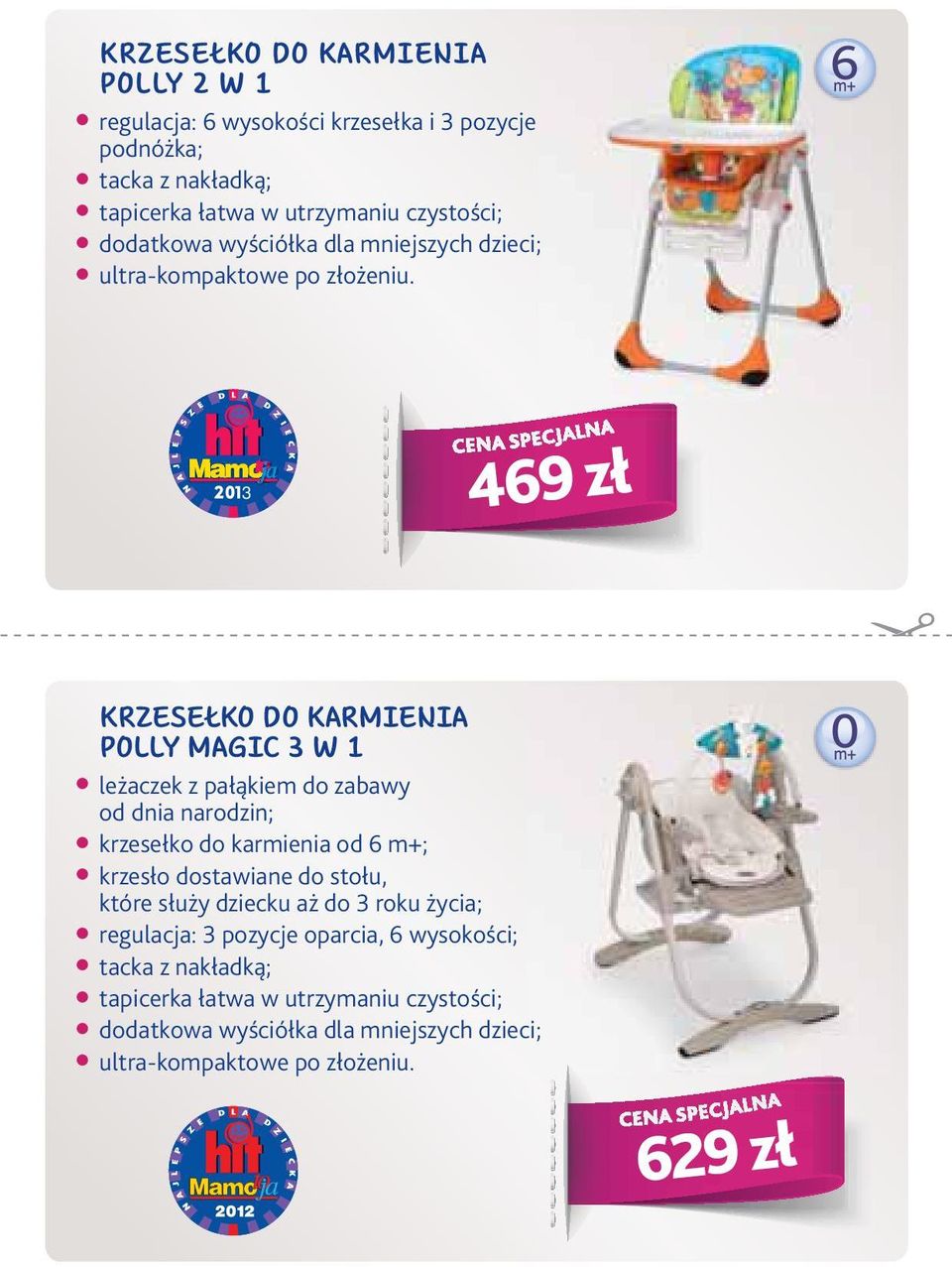 3 469 zł KRZESEŁKO DO KARMIENIA POLLY MAGIC 3 W 1 leżaczek z pałąkiem do zabawy od dnia narodzin; krzesełko do karmienia od 6 m+; krzesło dostawiane