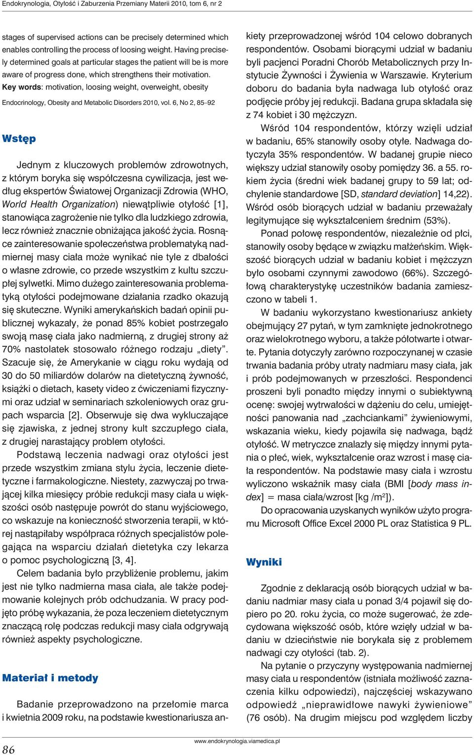 Key words: motivation, loosing weight, overweight, obesity Endocrinology, Obesity and Metabolic Disorders 2010, vol.