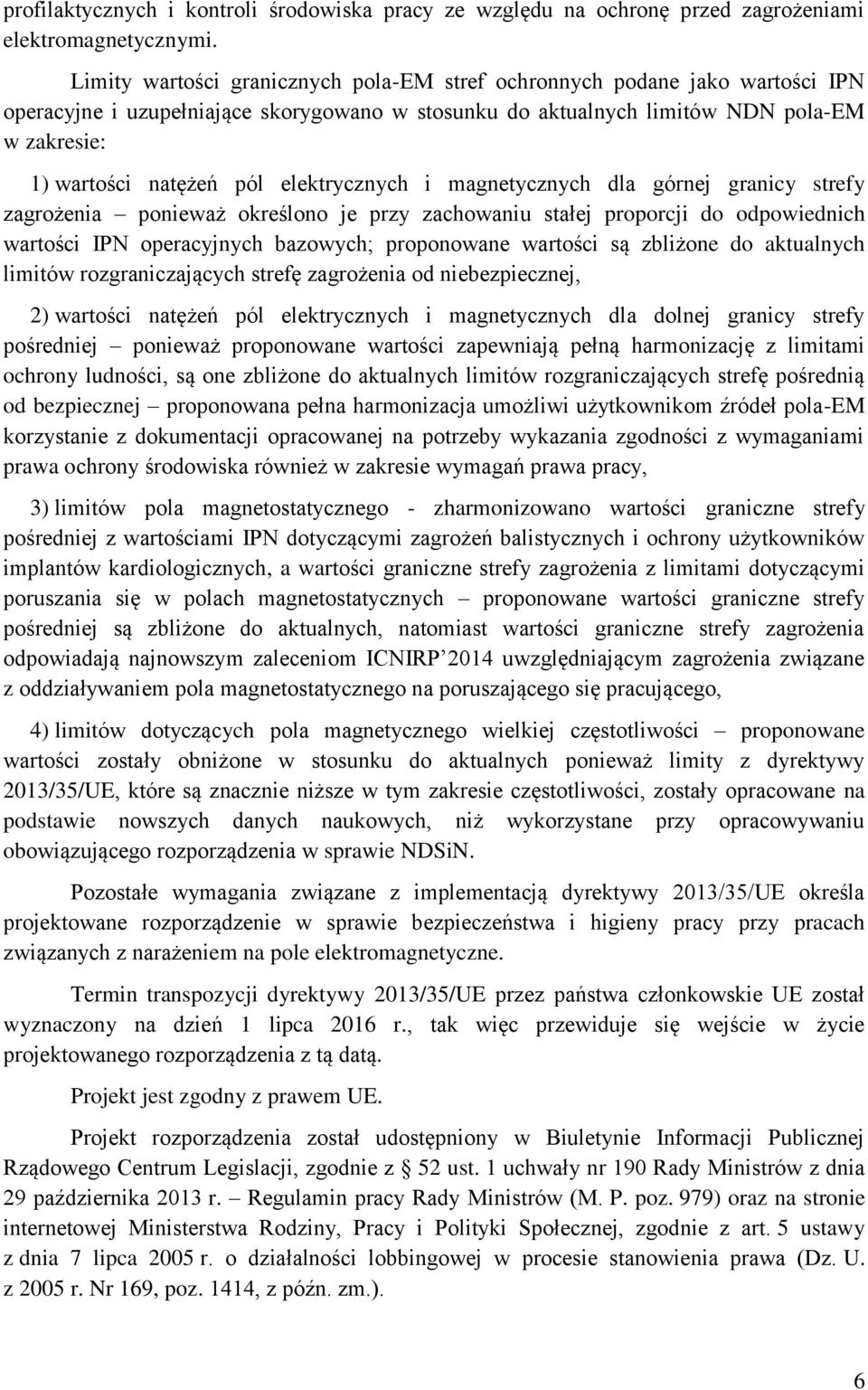 elektrycznych i magnetycznych dla górnej granicy strefy zagrożenia ponieważ określono je przy zachowaniu stałej proporcji do odpowiednich wartości IPN operacyjnych bazowych; proponowane wartości są