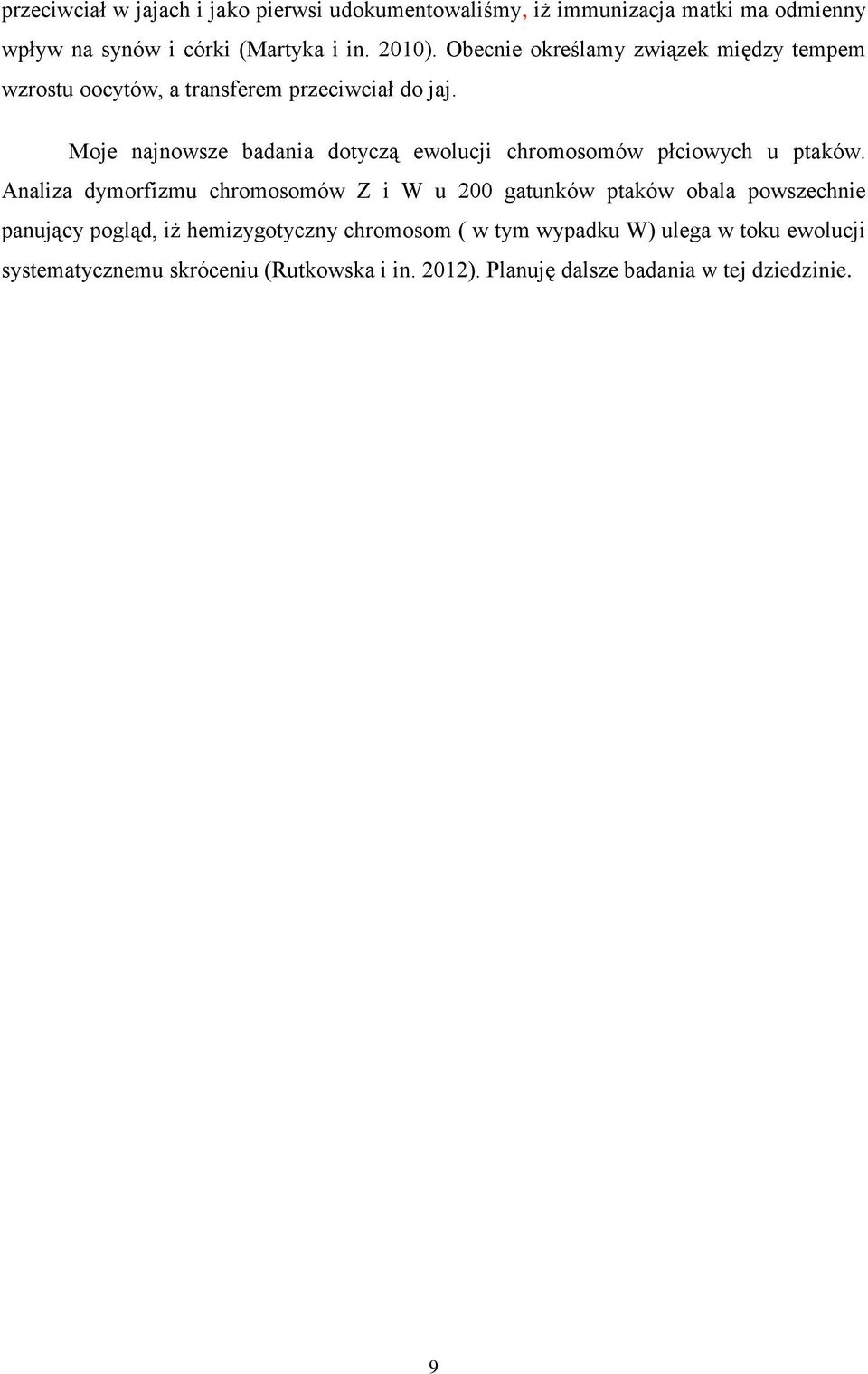 Moje najnowsze badania dotyczą ewolucji chromosomów płciowych u ptaków.