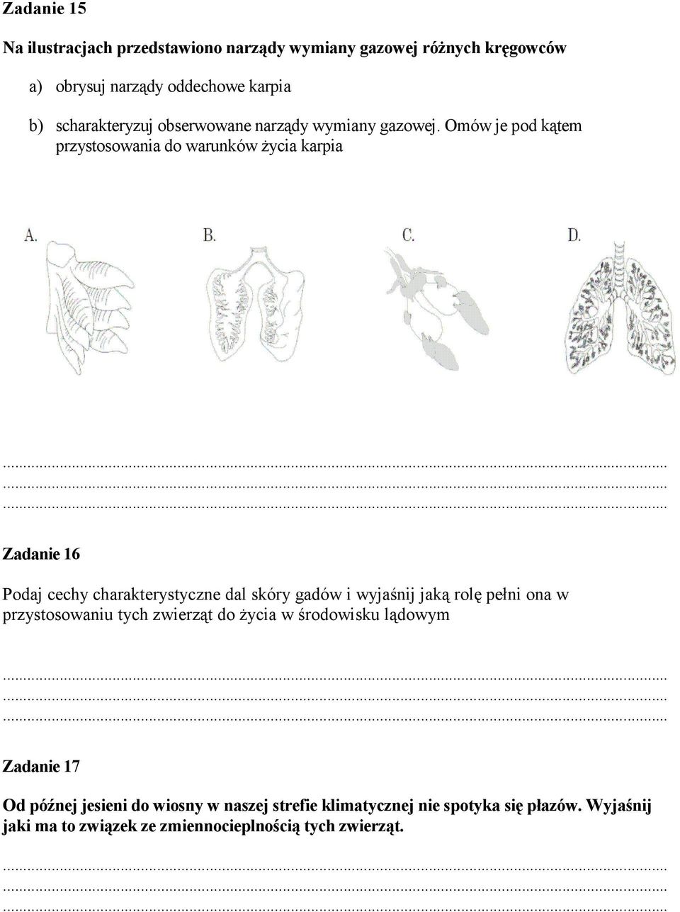 ........ Zadanie 16 Podaj cechy charakterystyczne dal skóry gadów i wyjaśnij jaką rolę pełni ona w przystosowaniu tych zwierząt do Ŝycia w