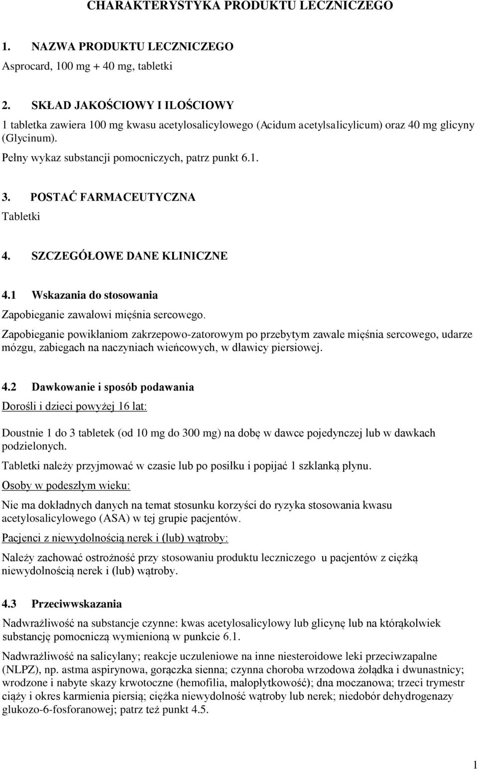 POSTAĆ FARMACEUTYCZNA Tabletki 4. SZCZEGÓŁOWE DANE KLINICZNE 4.1 Wskazania do stosowania Zapobieganie zawałowi mięśnia sercowego.