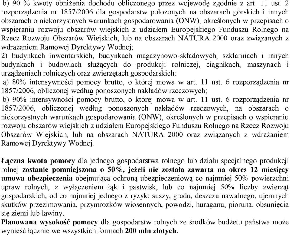 obszarów wiejskich z udziałem Europejskiego Funduszu Rolnego na Rzecz Rozwoju Obszarów Wiejskich, lub na obszarach NATURA 2000 oraz związanych z wdrażaniem Ramowej Dyrektywy Wodnej; 2) budynkach