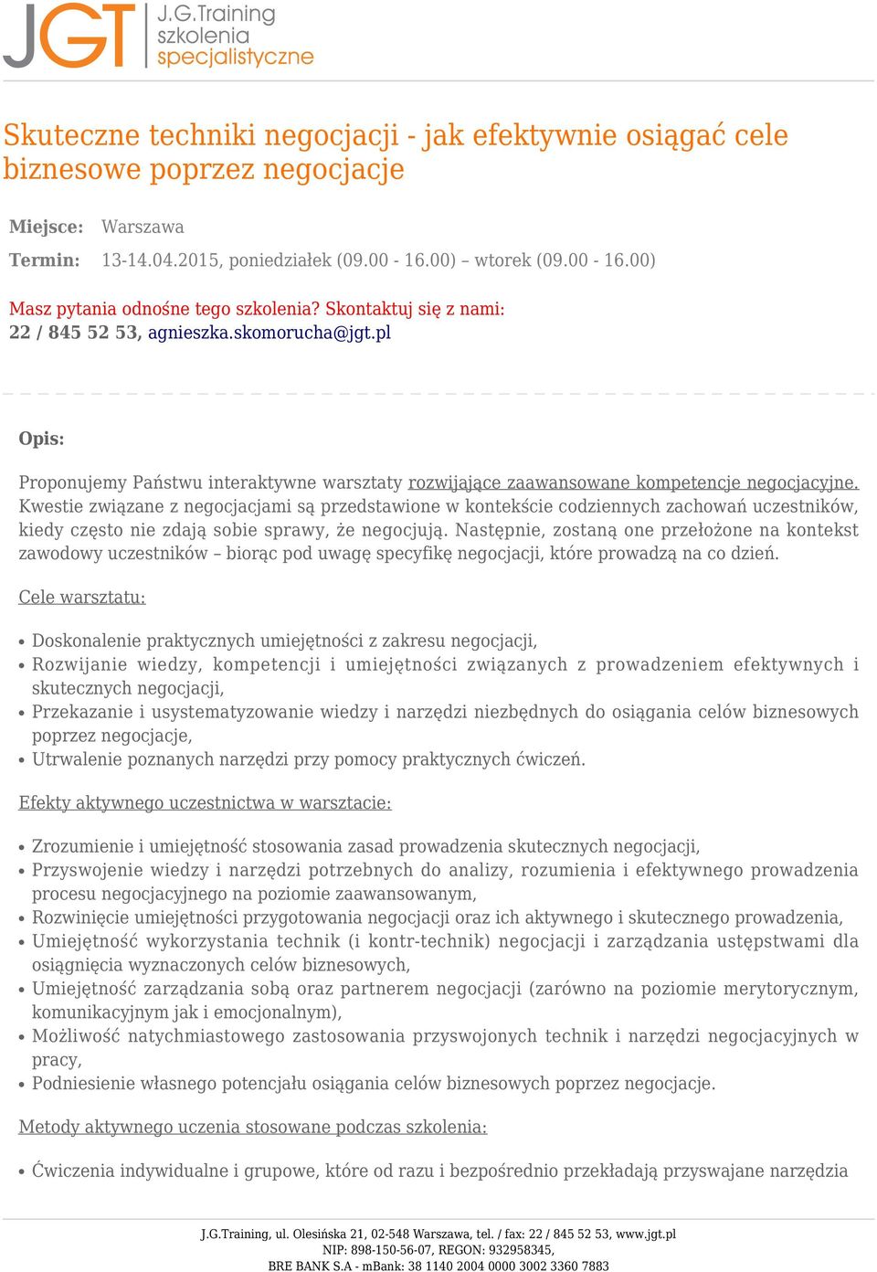 Kwestie związane z negocjacjami są przedstawione w kontekście codziennych zachowań uczestników, kiedy często nie zdają sobie sprawy, że negocjują.