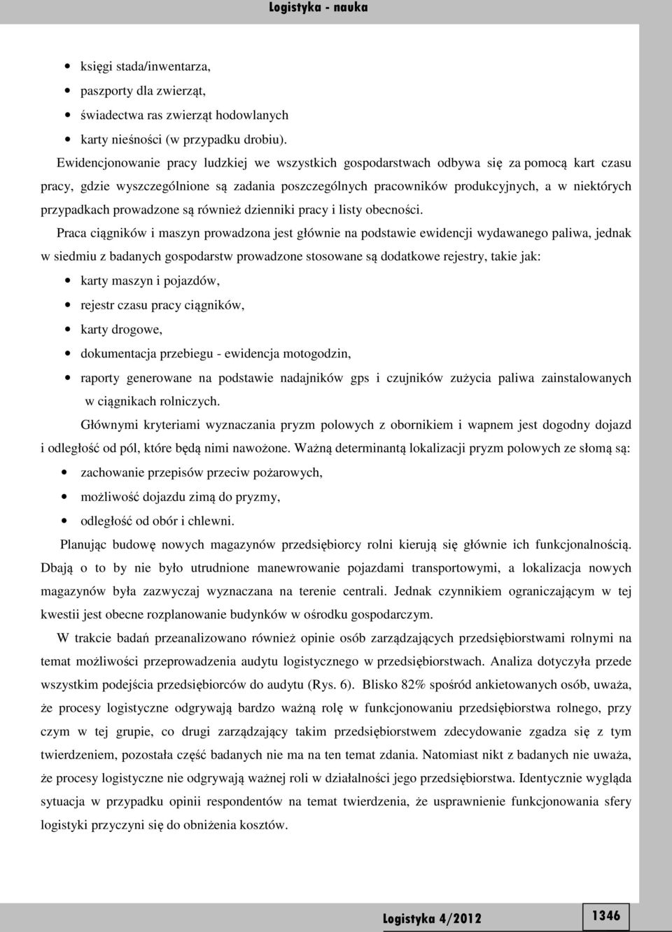 przypadkach prowadzone są również dzienniki pracy i listy obecności.