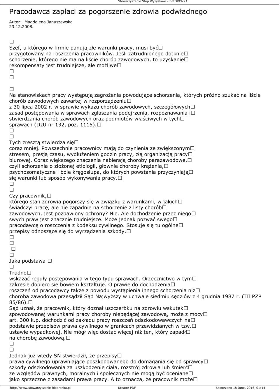 Jeśli zatrudnionego dotknie schorzenie, którego nie ma na liście chorób zawodowych, to uzyskanie rekompensaty jest trudniejsze, ale możliwe Na stanowiskach pracy występują zagrożenia powodujące