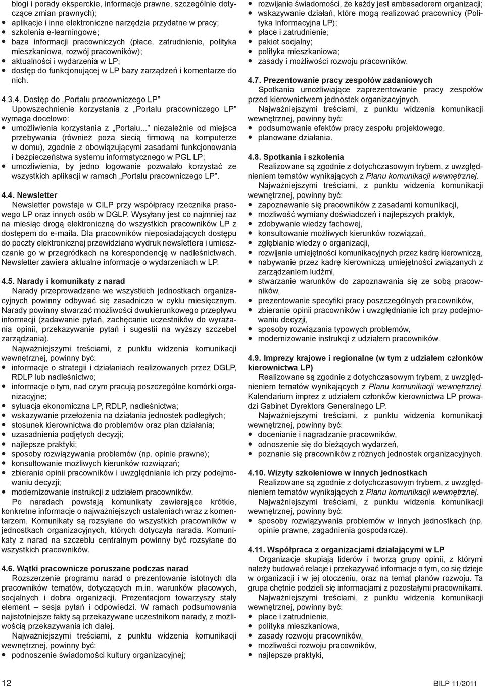 3.4. Dostęp do Portalu pracowniczego LP Upowszechnienie korzystania z Portalu pracowniczego LP wymaga docelowo: umożliwienia korzystania z Portalu.