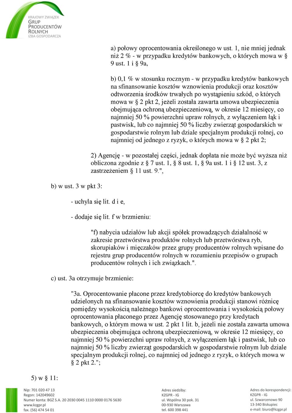 pkt 2, jeżeli została zawarta umowa ubezpieczenia obejmująca ochroną ubezpieczeniową, w okresie 12 miesięcy, co najmniej 50 % powierzchni upraw rolnych, z wyłączeniem łąk i pastwisk, lub co najmniej