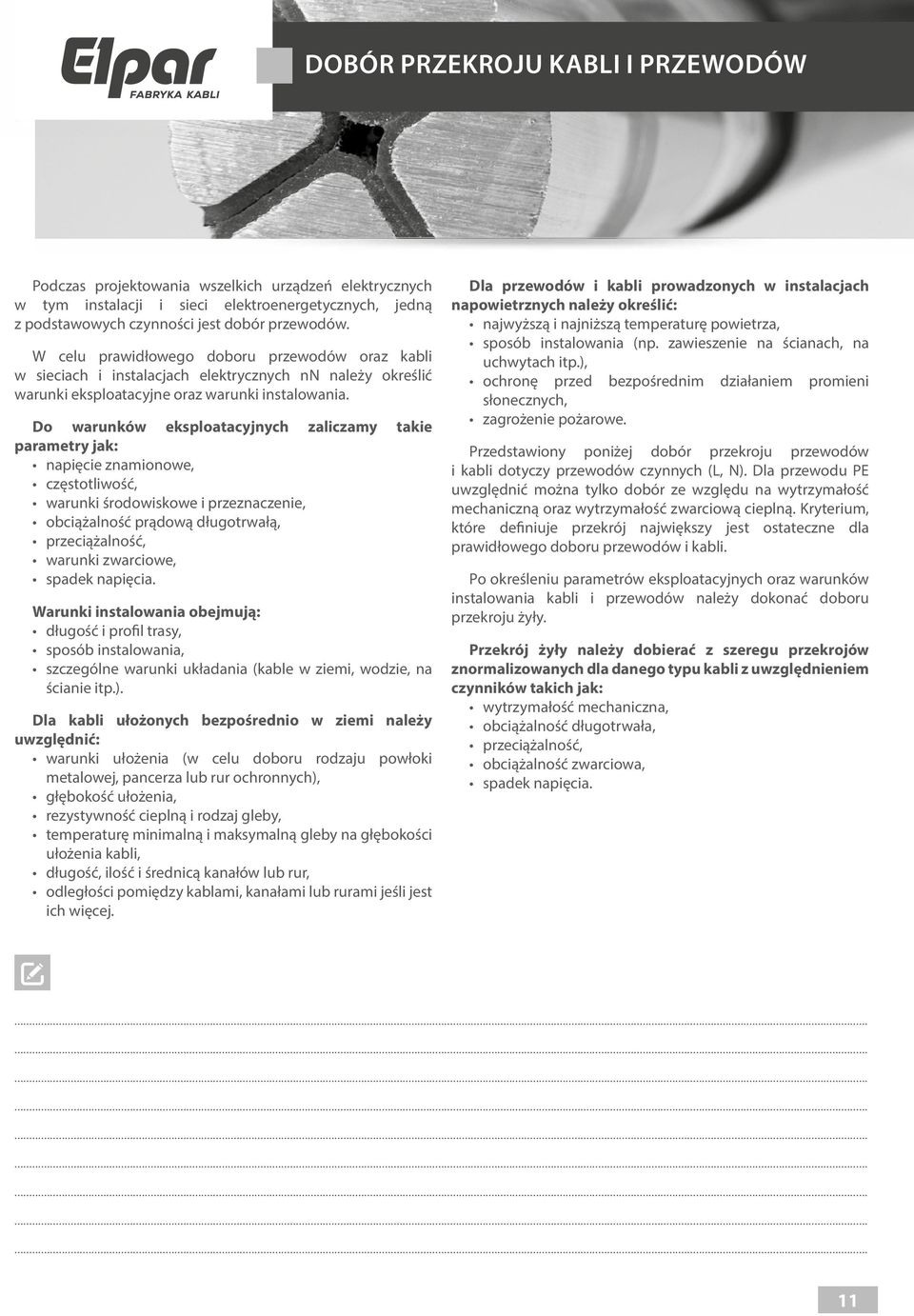 Do waruków eksploatacyjych zaliczamy takie parametry jak: apięcie zamioowe, częstotliwość, waruki śroowiskowe i przezaczeie, obciążalość prąową ługotrwałą, przeciążalość, waruki zwarciowe, spaek