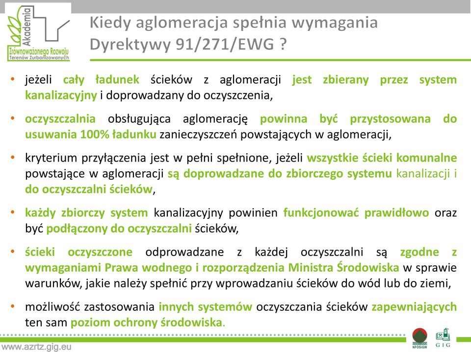 kanalizacji i do oczyszczalni ścieków, każdy zbiorczy system kanalizacyjny powinien funkcjonować prawidłowo oraz być podłączony do oczyszczalni ścieków, ścieki oczyszczone odprowadzane z każdej