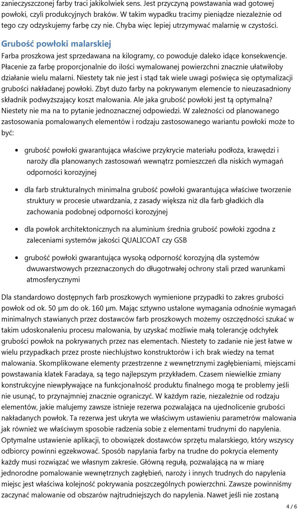 Grubość powłoki malarskiej Farba proszkowa jest sprzedawana na kilogramy, co powoduje daleko idące konsekwencje.