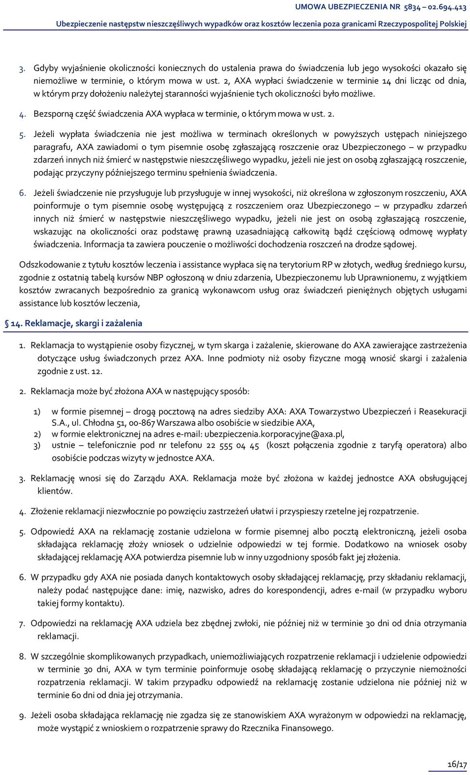 Bezsporną część świadczenia AXA wypłaca w terminie, o którym mowa w ust. 2. 5.