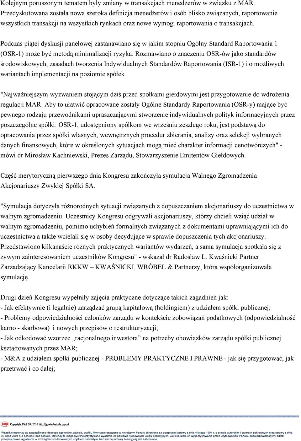 Podczas piątej dyskusji panelowej zastanawiano się w jakim stopniu Ogólny Standard Raportowania 1 (OSR-1) może być metodą minimalizacji ryzyka.