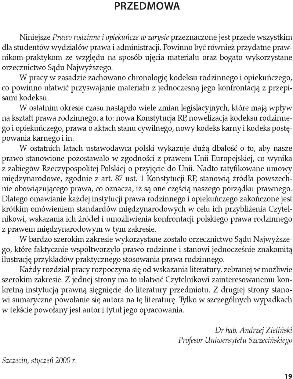 W pracy w zasadzie zachowano chronologię kodeksu rodzinnego i opiekuńczego, co powinno ułatwić przyswajanie materiału z jednoczesną jego konfrontacją z przepisami kodeksu.