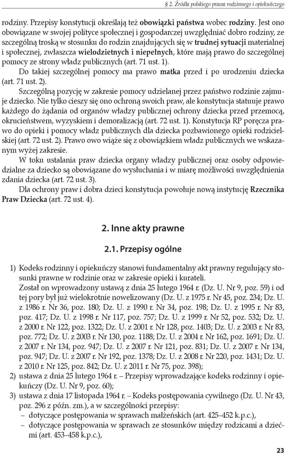 zwłaszcza wielodzietnych i niepełnych, które mają prawo do szczególnej pomocy ze strony władz publicznych (art. 71 ust. 1).