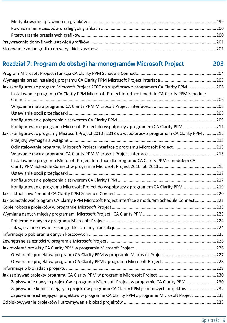 .. 204 Wymagania przed instalacją programu CA Clarity PPM Microsoft Project Interface... 205 Jak skonfigurowad program Microsoft Project 2007 do współpracy z programem CA Clarity PPM.