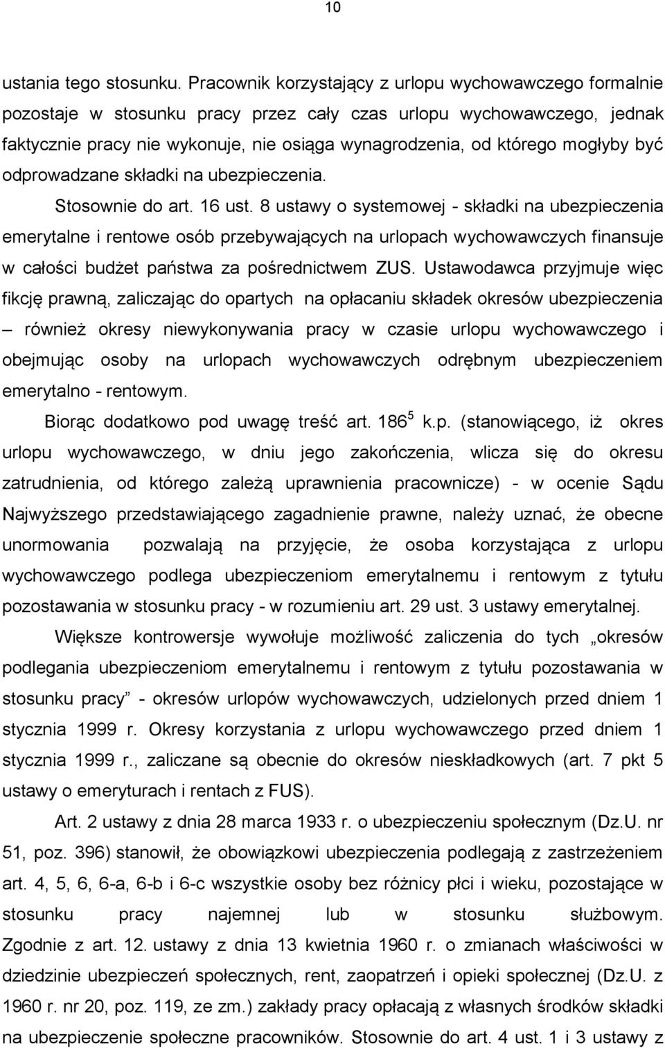 mogłyby być odprowadzane składki na ubezpieczenia. Stosownie do art. 16 ust.