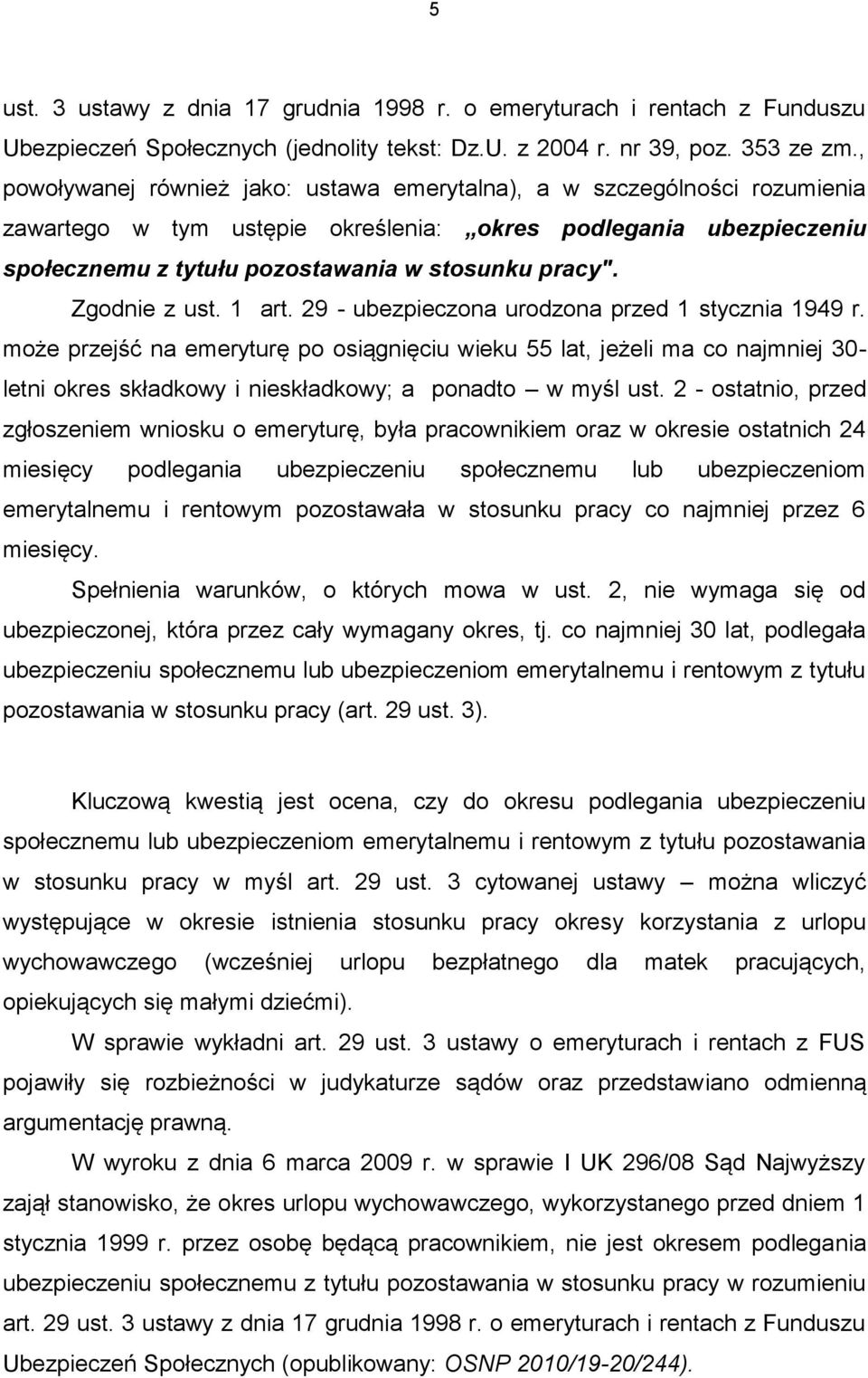 Zgodnie z ust. 1 art. 29 - ubezpieczona urodzona przed 1 stycznia 1949 r.