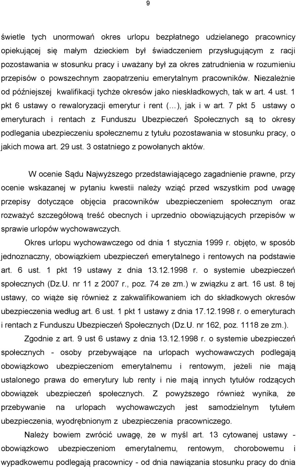 1 pkt 6 ustawy o rewaloryzacji emerytur i rent ( ), jak i w art.