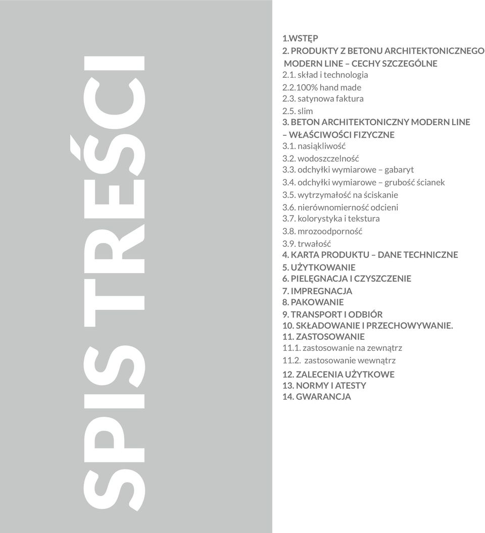 wytrzymałość na ściskanie 3.6. nierównomierność odcieni 3.7. kolorystyka i tekstura 3.8. mrozoodporność 3.9. trwałość 4. KARTA PRODUKTU DANE TECHNICZNE 5. UŻYTKOWANIE 6.