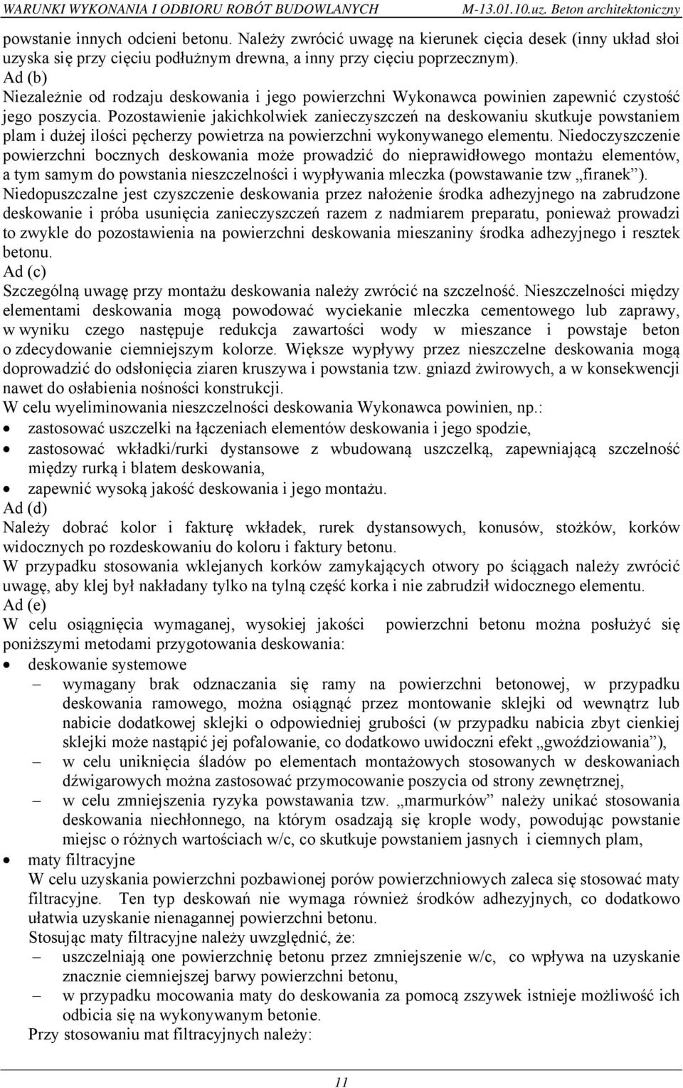 Ad (b) Niezależnie od rodzaju deskowania i jego powierzchni Wykonawca powinien zapewnić czystość jego poszycia.