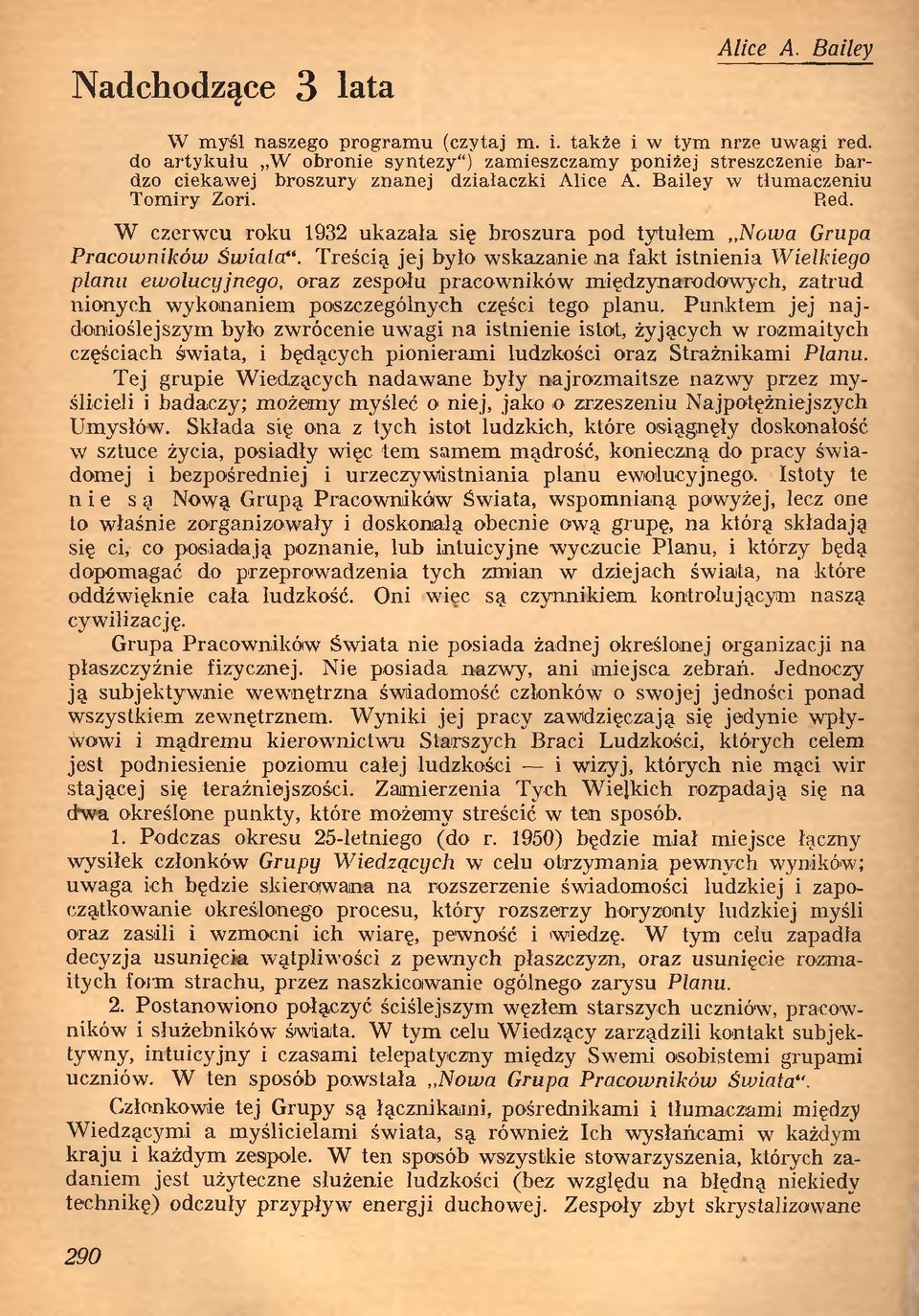 W czerwcu roku 1932 ukazała się broszura pod tytułem Nowa Grupa Pracowników Świata.