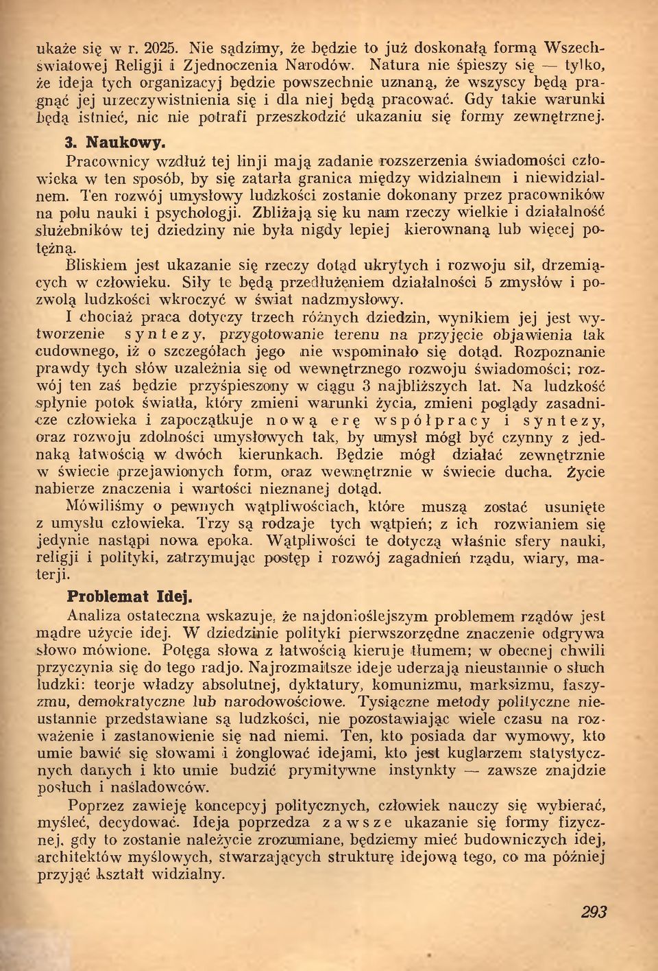 Gdy takie warunki będą istnieć, nic nie potrafi przeszkodzić ukazaniu się formy zewnętrznej. 3. Naukowy.