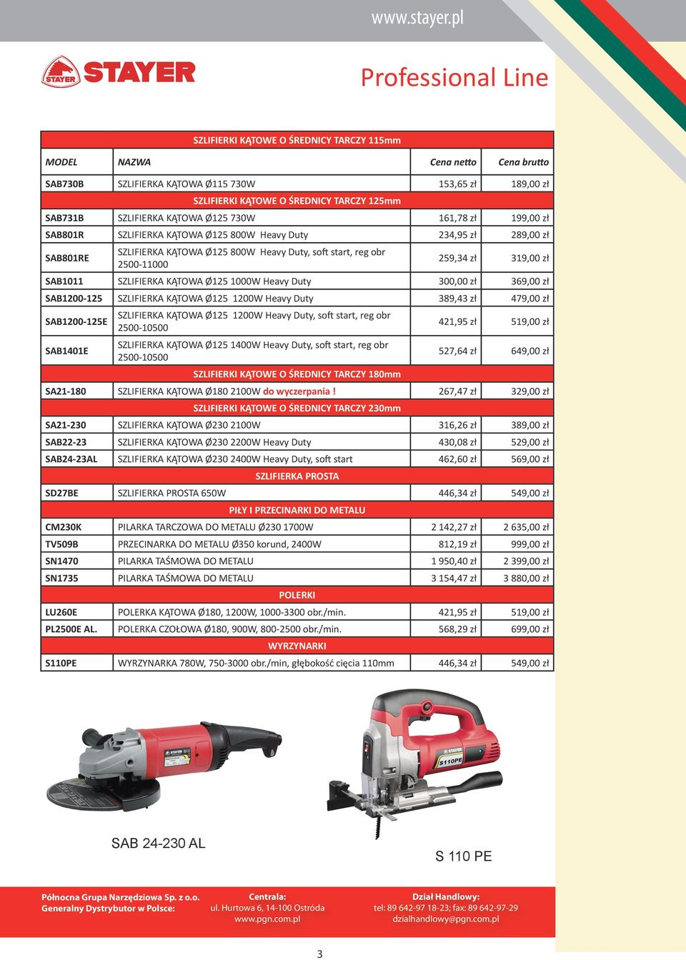 161,78 zł 199,00 zł SAB801R SZLIFIERKA KĄTOWA Ø125 800W Heavy Duty 234,95 zł 289,00 zł SAB801RE SZLIFIERKA KĄTOWA Ø125 800W Heavy Duty, soft start, reg obr 2500-11000 259,34 zł 319,00 zł SAB1011