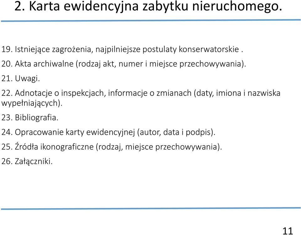 Akta archiwalne (rodzaj akt, numer i miejsce przechowywania). 21. Uwagi. 22.