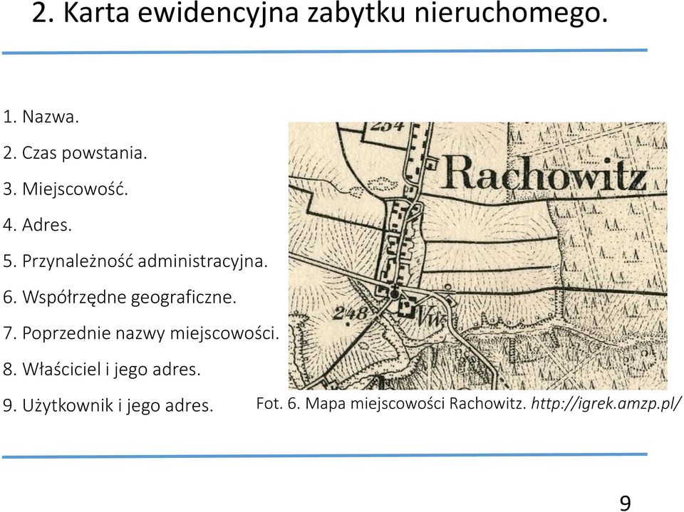Współrzędne geograficzne. 7. Poprzednie nazwy miejscowości. 8.