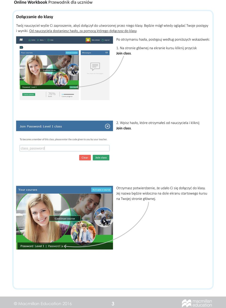 Po otrzymaniu hasła, postępuj według poniższych wskazówek: 1. Na stronie głównej na ekranie kursu kliknij przycisk Join class. 2.
