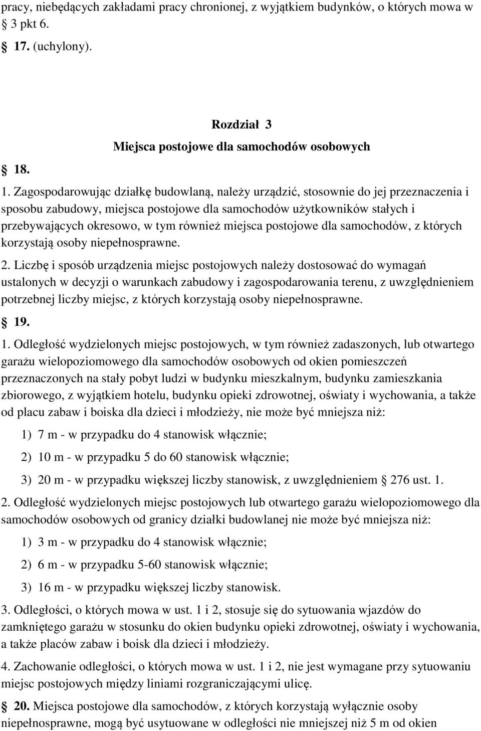 miejsca postojowe dla samochodów, z których korzystają osoby niepełnosprawne. 2.