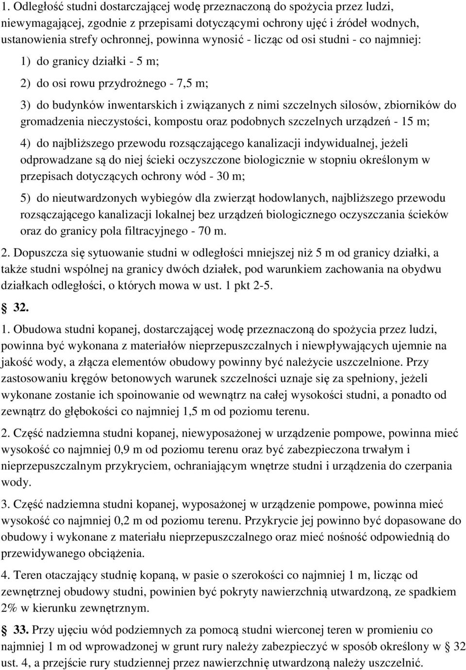 gromadzenia nieczystości, kompostu oraz podobnych szczelnych urządzeń - 15 m; 4) do najbliższego przewodu rozsączającego kanalizacji indywidualnej, jeżeli odprowadzane są do niej ścieki oczyszczone